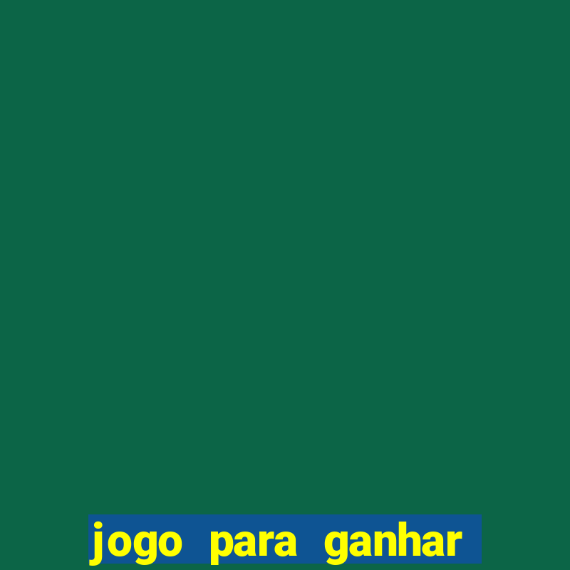 jogo para ganhar dinheiro de verdade sem depositar